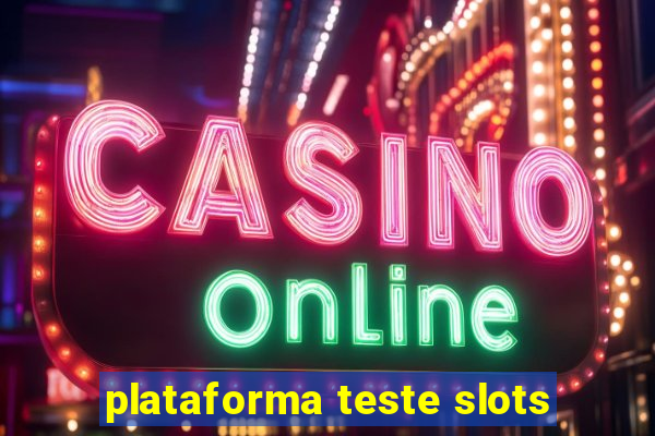 plataforma teste slots